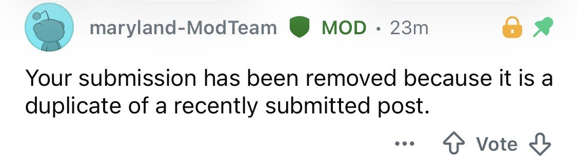 image of message from Maryland subreddit moderator showing the statement Your submission has been removed because it is a duplicate of a recently submitted post.